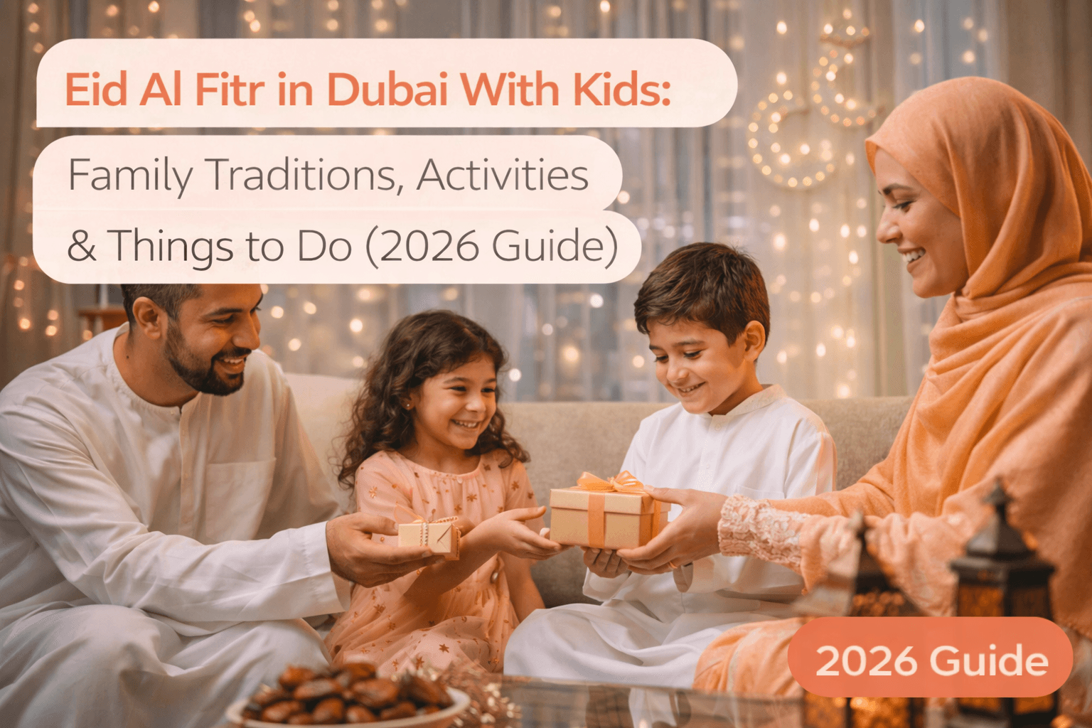 Eid Al Fitr in Dubai With Kids: Family Traditions, Activities & Things to Do (2026 Guide)